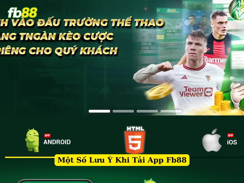 một số lưu ý khi tải app fb88